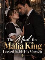 The Maid the Mafia King Locked Inside His Mansion