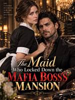 The Maid Who Locked Down the Mafia Boss’s Mansion