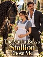 The Mafia Boss’s Stallion Chose Me