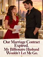 Our Marriage Contract Expired. My Billionaire Husband Wouldn’t Let Me Go.