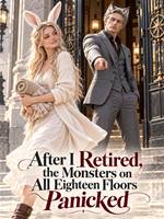 After I Retired, the Monsters on All Eighteen Floors Panicked