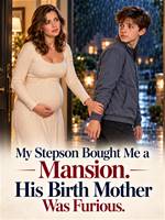 My Stepson Bought Me a Mansion. His Birth Mother Was Furious.