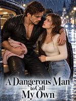 A Dangerous Man to Call My Own