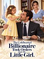 The Coldhearted Billionaire Took Orders from My Little Girl.