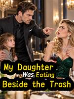 My Daughter Was Eating Beside the Trash