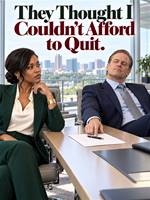 They Thought I Couldn’t Afford to Quit.
