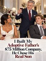 I Built My Adoptive Father’s $75 Million Company. He Chose His Real Son