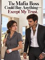 The Mafia Boss Could Buy Anything—Except My Trust.